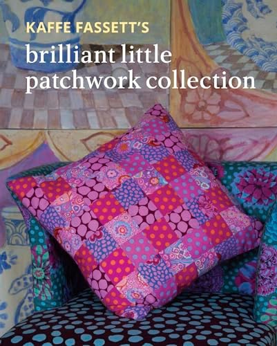 Glorious Patchwork: More Than 25 Glorious Quilt Designs: Kaffe